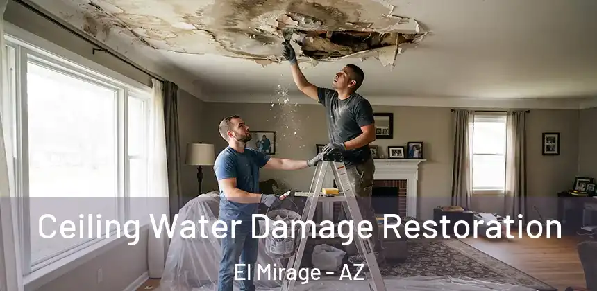  Ceiling Water Damage Restoration El Mirage - AZ