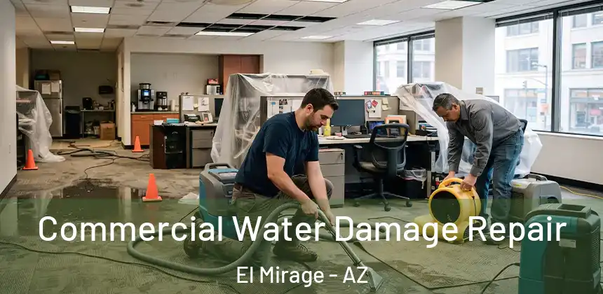 Commercial Water Damage Repair El Mirage - AZ
