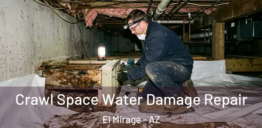  Crawl Space Water Damage Repair El Mirage - AZ