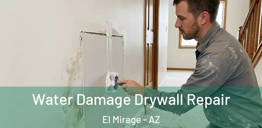  Water Damage Drywall Repair El Mirage - AZ