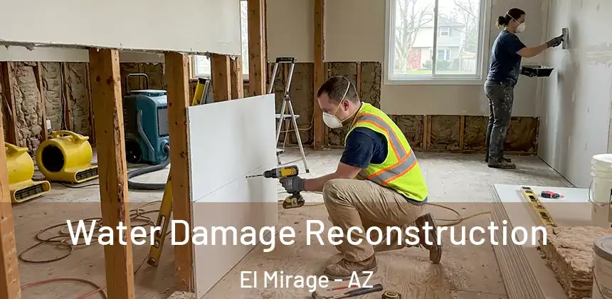 Water Damage Reconstruction El Mirage - AZ